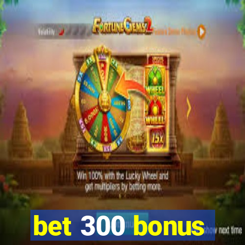 bet 300 bonus